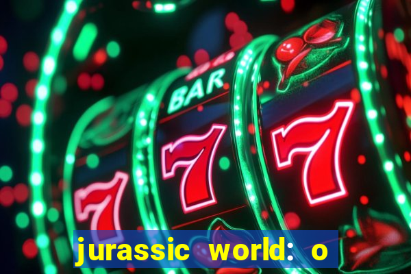 jurassic world: o mundo dos dinossauros filme completo dublado youtube